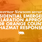 Governor Newsom secures Presidential Emergency Declaration approval for Orange County hazmat response Governor Newsom secures Presidential Emergency Declaration approval for Orange County hazmat response